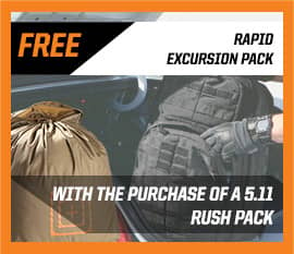 Purchase a 5.11 RUSH Pack and receive Rapid Excursion Pack