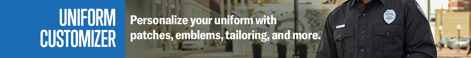 customize your uniform. Shop Now.