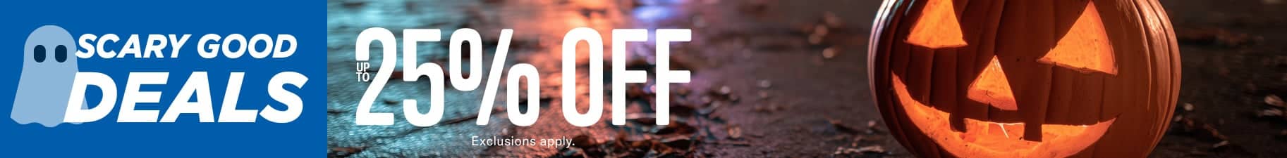 Scary good deals up to 25 percent off