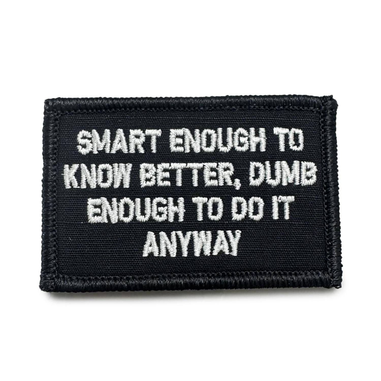 TACTICAL GEAR JUNKIE &QUOT;SMART ENOUGH TO KNOW BETTER&QUOT;